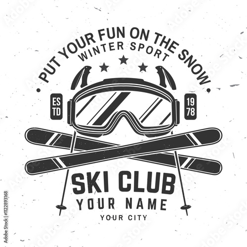 Put your fun on the snow. Vector ski club retro badge. Concept for shirt, print, seal or stamp with skis, ski poles, ski glasses. Family vacation, activity or travel. For logo design, patches