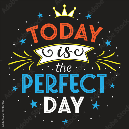 Today is the perfect day lettering design vector typography design