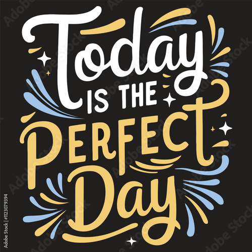 Today is the perfect day lettering design vector typography design