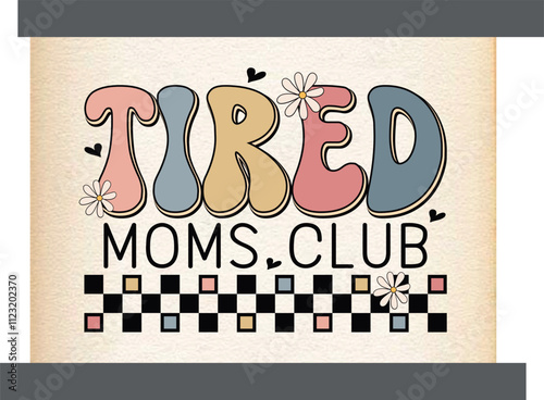 Tired moms club,Mothers Day,mama,Mom retro eps,
Mom Life retro,Mothers Day retro, Mothers Day eps, 
Mothers Day Design