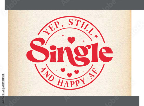 Yep still single and happy af,retro Valentine,Funny Valentines
