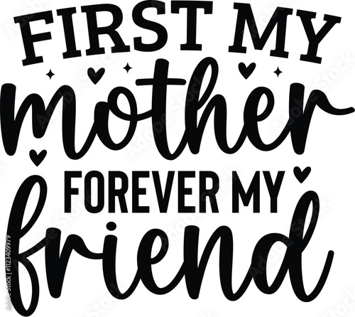 First My Mother Forever My Friend