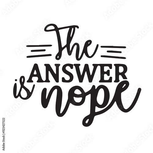 the answer is nope background inspirational positive quotes, motivational, typography, lettering design