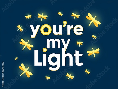 Youre My Light Fireflies Surround Words