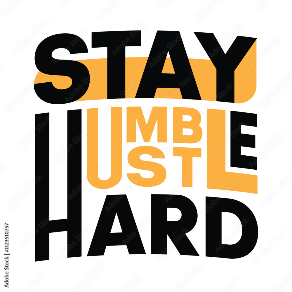 Obraz premium Text quote design for t-shirt with Stay humble, hustle hard.