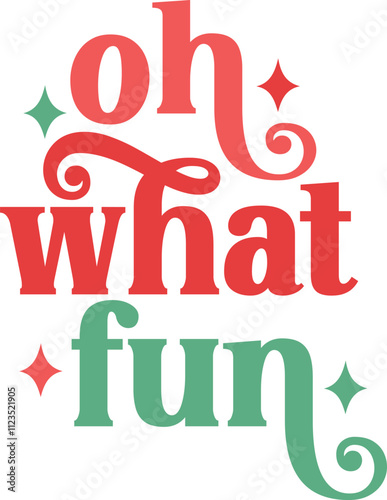 Oh What Fun Christmas typography clip art design on plain white transparent isolated background for card, shirt, hoodie, sweatshirt, apparel, card, tag, mug, icon, poster or badge