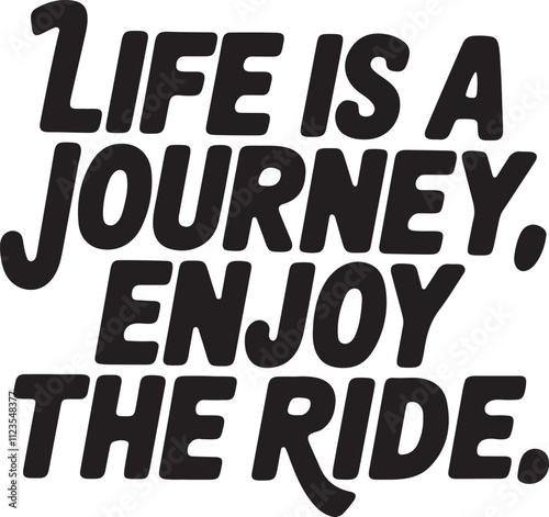 Life is a Journey, Enjoy the Ride - Inspirational Quote Art