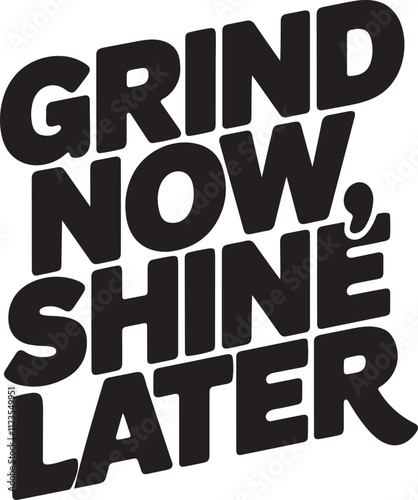 Motivational Typography Grind Now, Shine Later