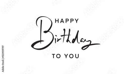 happy birthday to you script calligraphy hand wriiten lettering text font black color gift greeting anniversary event partry banner poster template holiday gift message cake present enjoy message sign photo