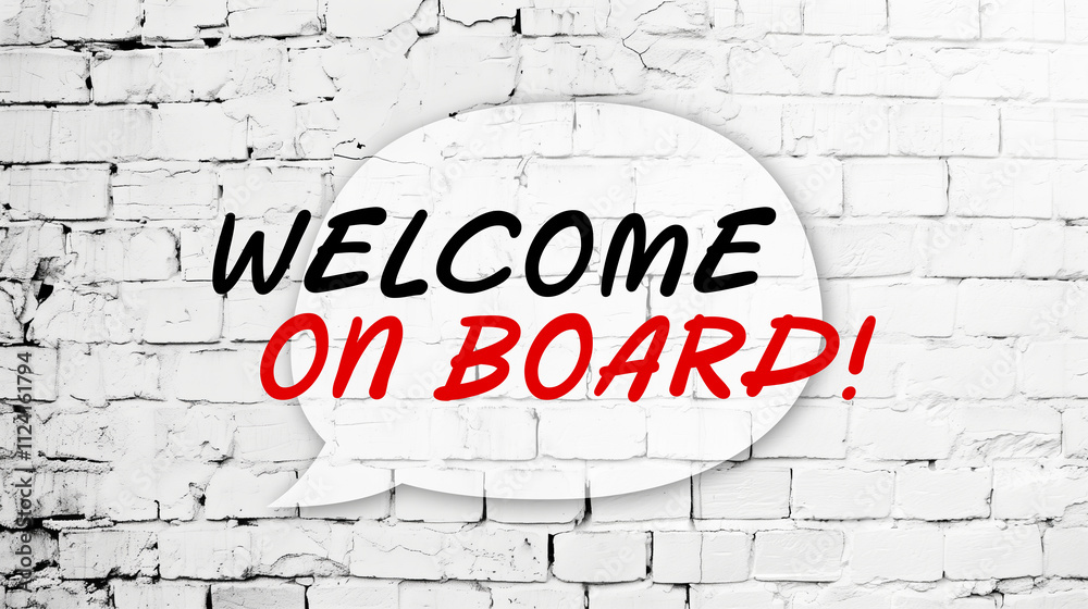 Fototapeta premium Welcome On board Speech bubble on white brick wall background.