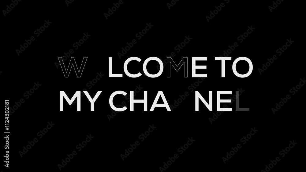 Flicker Welcome to my channel Text animation on black screen , 4K Footage video.	