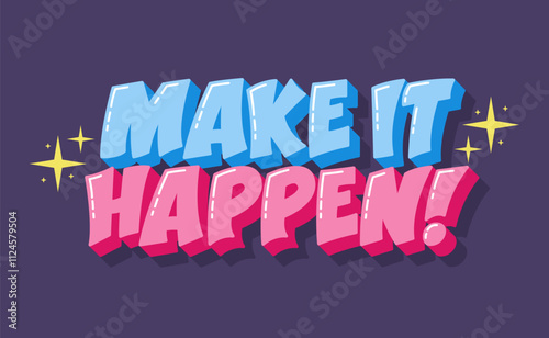 Make It Happen Motivational Quote. Inspirational Short Phrase.