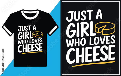 Just A Girl Who Loves Cheese T-Shirt. Cheese Lover T-Shirt Design. photo