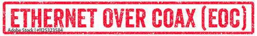 Ethernet Over Coax (EoC) Stamp Transparent Seal, Red Grunge Ethernet Over Coax (EoC) Word Rubber Stamp Seal