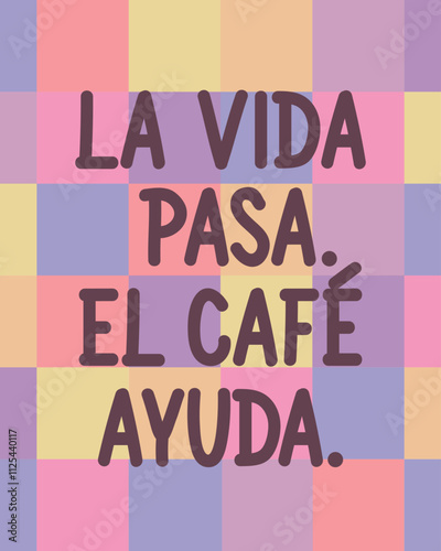 Translation from Spanish - Life happens. Coffee helps. Perfect design for greeting cards, posters and social media. Spanish Lettering.