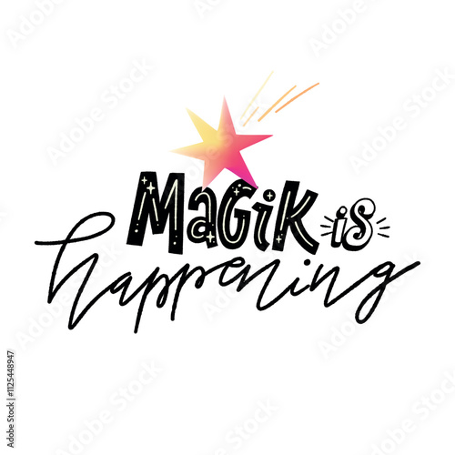 Magic is happening. Vector hand drawn black and white lettering with gradient star on white background