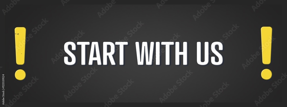 Fototapeta premium Start with us. A blackboard with white text. Illustration with grunge text style.