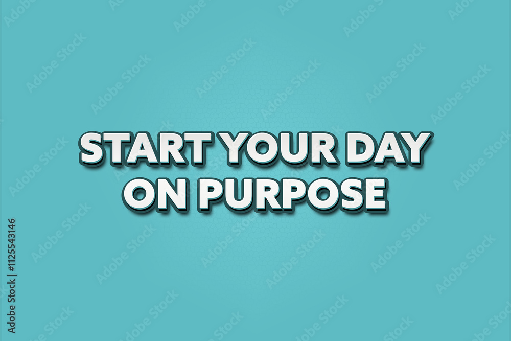 Start your day on purpose.. A Illustration with white text isolated on light green background. Start your day on purpose.. A Illustration with white text isolated on light green background.