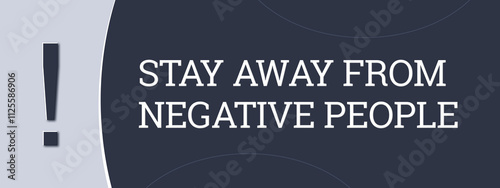 Stay away from negative people. A blue banner illustration with white text. photo