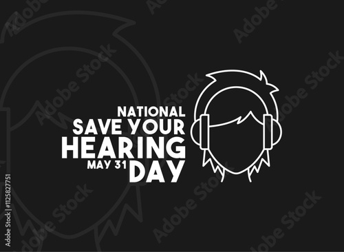 National Save Your Hearing Day. May 31.