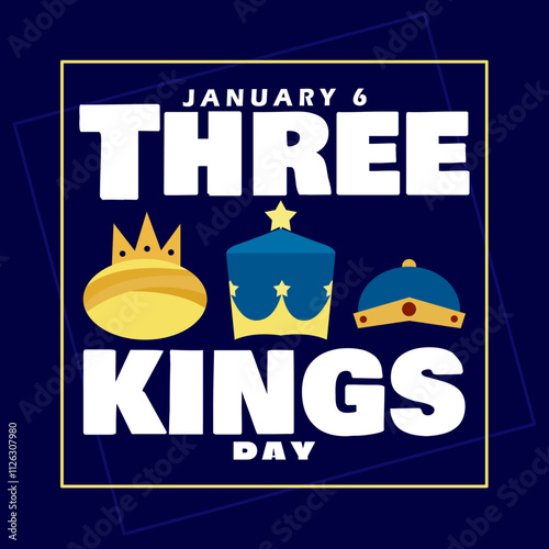 Three Kings Day to celebrate on January 6th. Illustration of three king crowns with bold text in frame on dark blue background.