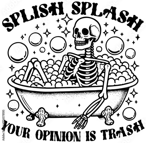 Skeleton lying in bathtub. Funny Skeleton Art print. Splish Splash Your Opinion Is Trash. Retro Meme Graphic Vintage. Halloween Funny.