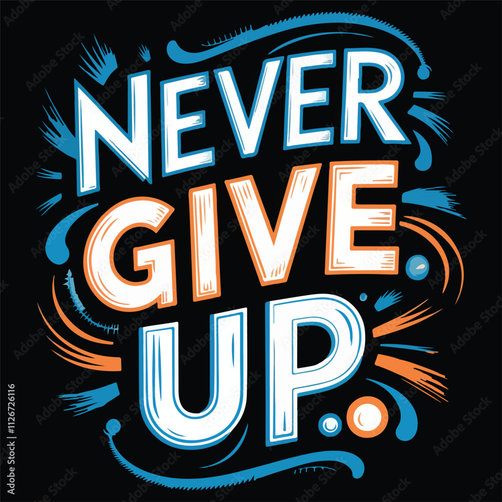 never give up typography t-shirt design. never give up typography t-shirt design.