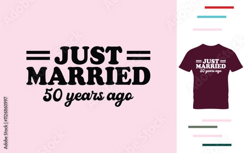 Just married 50 years ago t shirt design