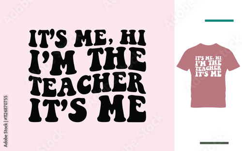 I'm the teacher t shirt design