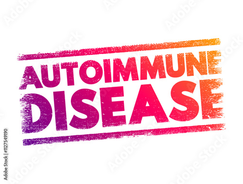 Autoimmune disease - condition in which your immune system mistakenly attacks your body, text concept stamp