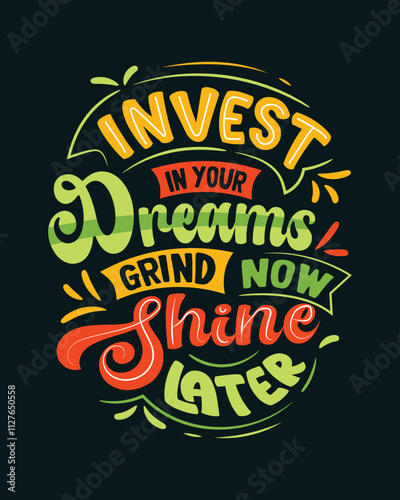 Invest in your dreams grind now shine later typography t shirt