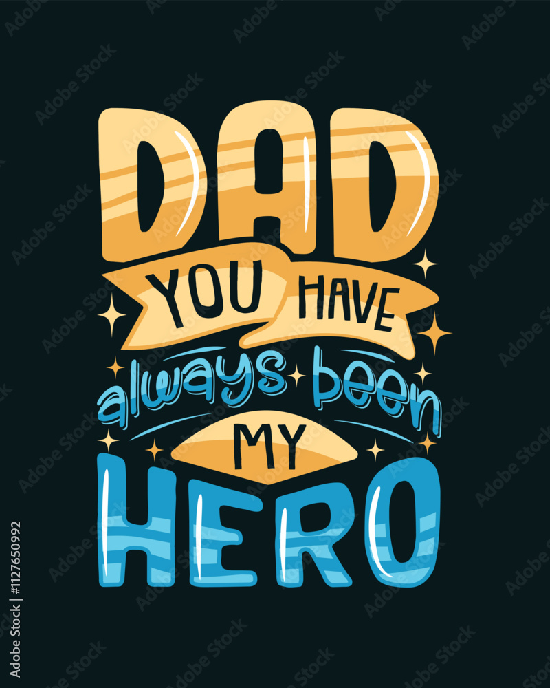 Fototapeta premium Dad typography t shirt design. Dad you have always been my hero typography t shirt