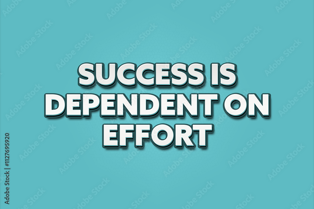 Fototapeta premium Success is dependent on effort.. A Illustration with white text isolated on light green background.