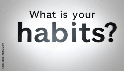 What is your habits? Sign with the word habits isolated with white highlights, png photo