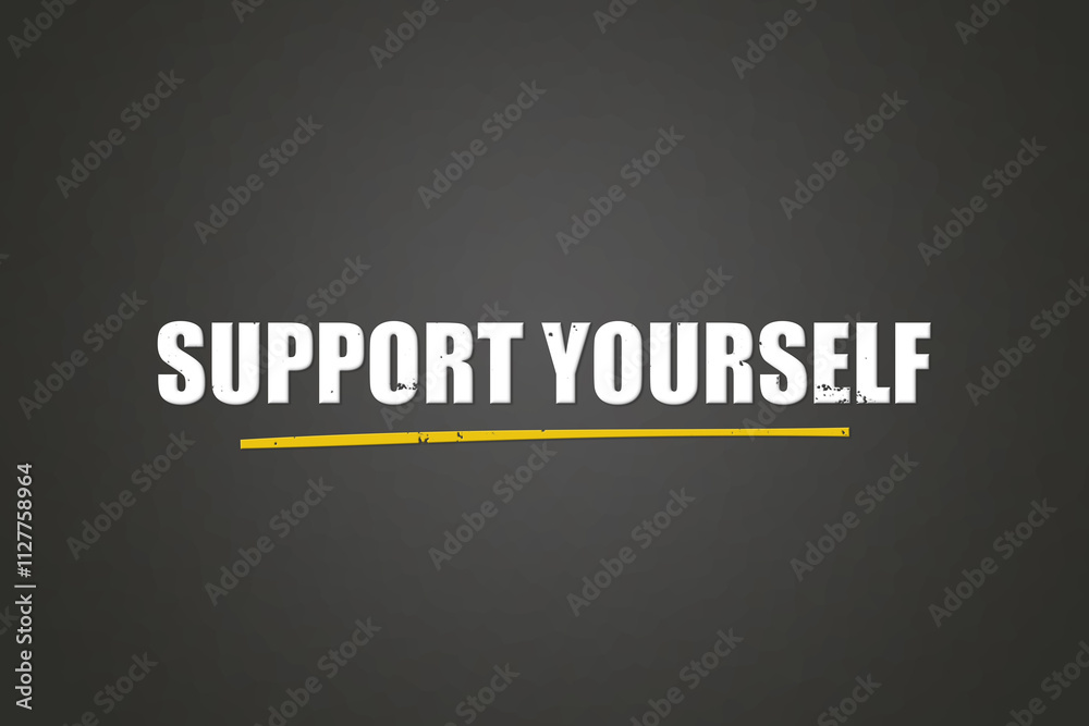 Fototapeta premium Support Yourself. A blackboard with white text. Illustration with grunge text style.