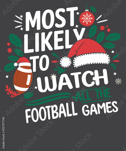 Most Likely To Watch All The Football Games Christmas Family T-Shirt design vector, 
football, games, Christmas, watch, family, matching, pajamas, Most Likely To Watch All The Football, Games,