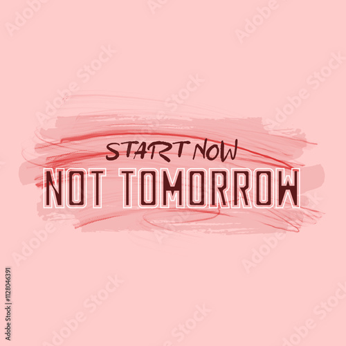 A motivational and inspiring vector illustration featuring a "Start Now Not Tomorrow" typographic slogan, perfect for print t-shirts and promoting a proactive mindset.
