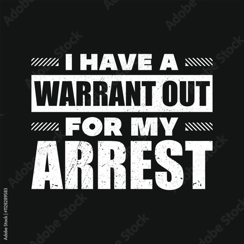 I Have A Warrant Out for My Arrest Funny Arrested Vintage T Shirt Design