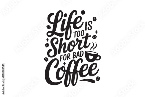 life is too short for bad coffee typography design