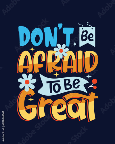 Don't be afraid to be great letting Inspirational t shirt