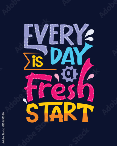 Every Day is a Fresh Start T-Shirt Design – Inspirational Quote for a Positive New Beginning
