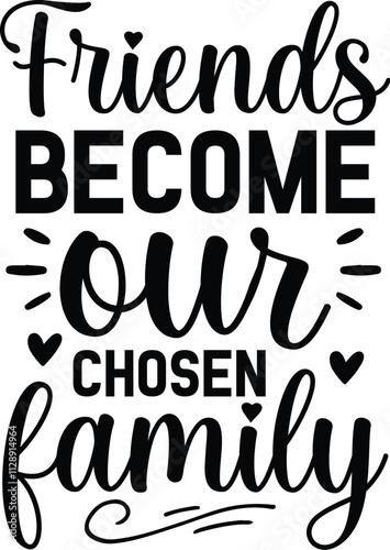 Friends Become Our Chosen Family