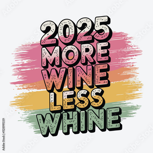 2025 More Wine Less Whine Funny Sarcastic New Year T Shirt Design