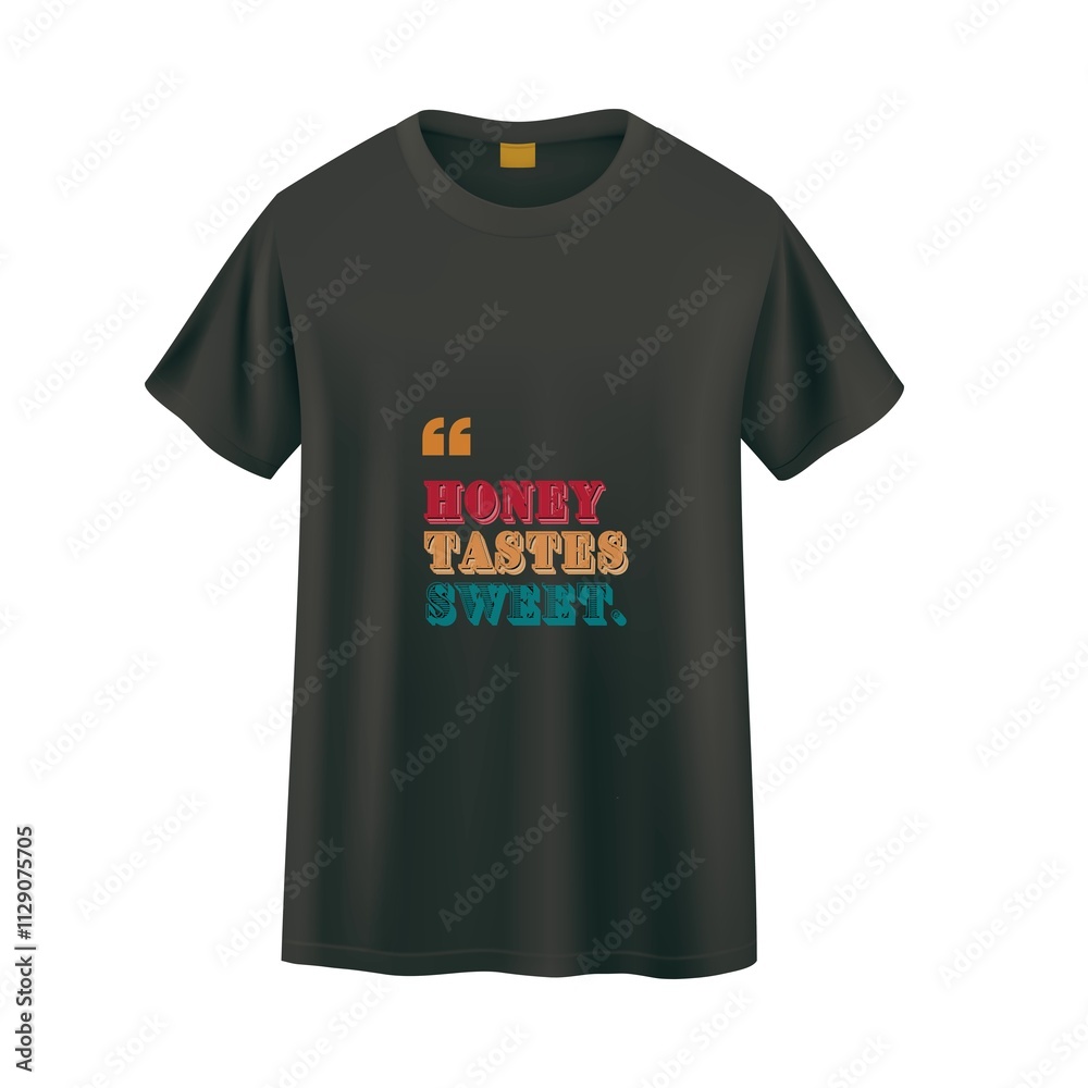 Honey Tastes Sweet Text T-Shirt Design. Honey Tastes Sweet Text T-Shirt Design.