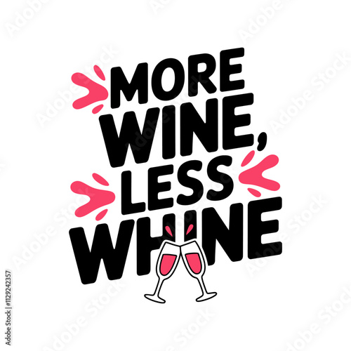 More Wine Less Whine. Hand Drawn Lettering. Modern Brush Calligraphy. Isolated On White Background. Funny Vector Lettering. Inspirational Phrase.