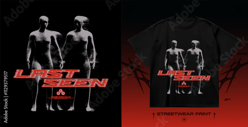 Streetwear blurred people "Last Seen" silhouettes print. Street 3D grunge blurred print for t-shirt, hoodie and sweatshirt. Isolated on black background	