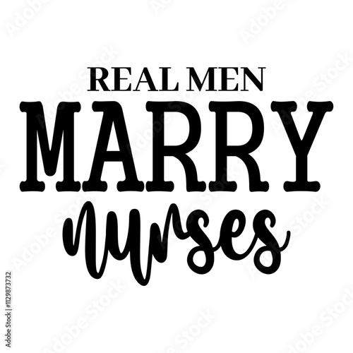 Real Men Marry Nurses SVG 