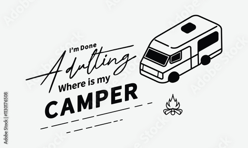 I'm Done Adulting, Ready To Print Camping Vector T Shirt Design Template, Wall Art, Mug, Sticker, Banner, Tee, Hoodie, Printable, Illustration