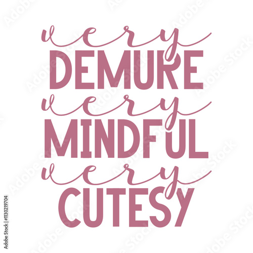 Very Demure,Very Mindful,Very Cutesy 