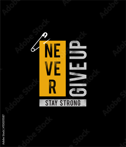 NEVER GIVE UP, quotes typography slogan.Abstract design . Vector for print tee shirt, typography, poster and etc,